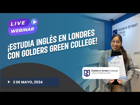 LIVE STREAM: ¡ESTUDIA INGLÉS EN LONDRES CON GOLDERS GREEN COLLEGE!