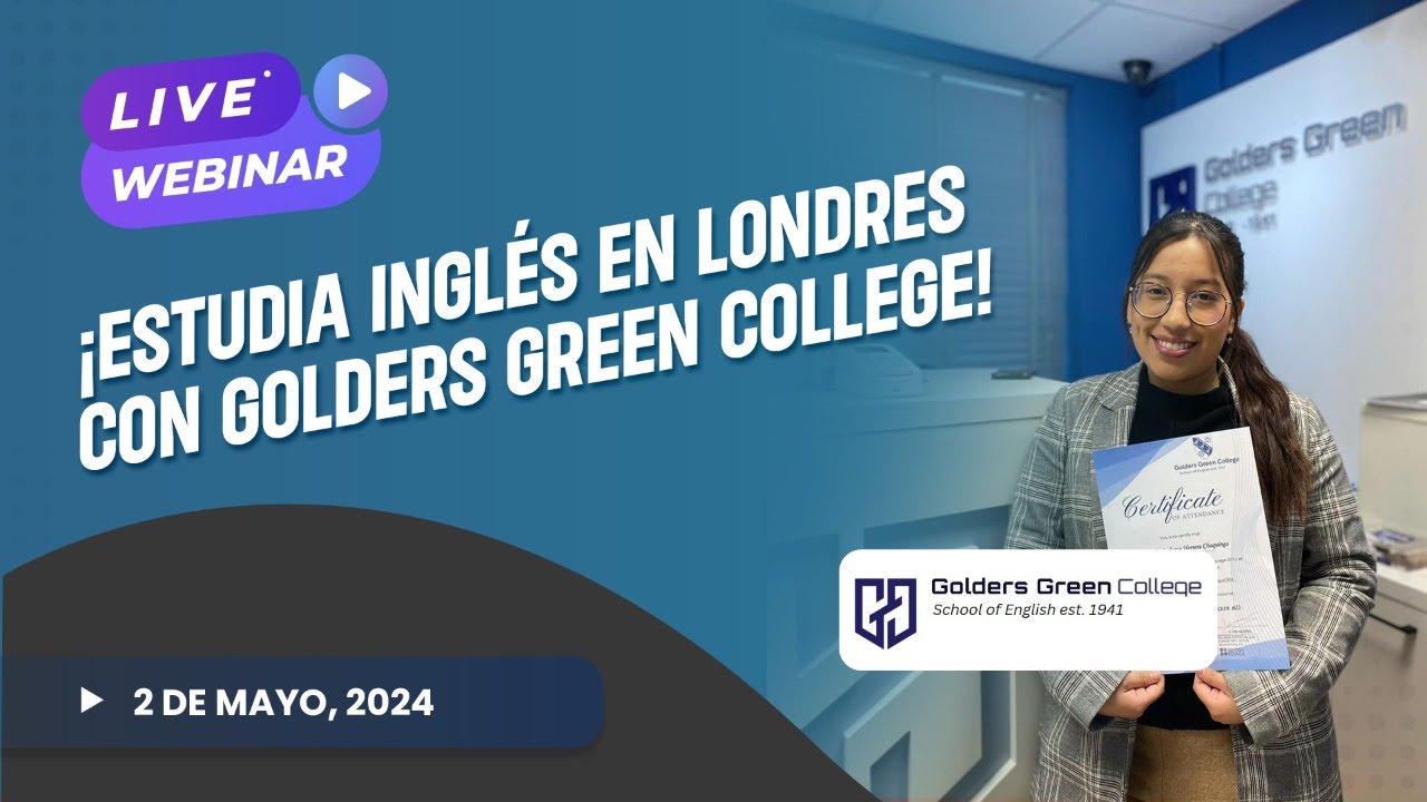 LIVE STREAM ¡ESTUDIA INGLÉS EN LONDRES CON GOLDERS GREEN COLLEGE