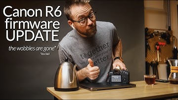the wobbles are gone! (well, kind of!) // Canon R6 firmware update