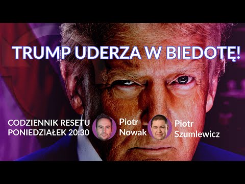 Trump uderza w biedotę! Codziennik Resetu - Piotr Nowak i Piotr Szumlewicz