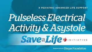PEA and Asystole - 10b. Pulseless Electrical Activity & Asystole, (PALS) (2019) - OLD