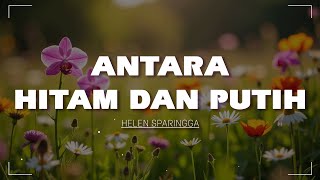 Antara Hitam Dan Putih  Helen Sparingga
