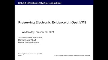 Robert Gezelter on Preserving Electronic Evidence on OpenVMS