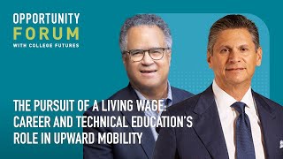 Opportunity Forum with College Futures -  Career and Technical Education's Role in Upward Mobility