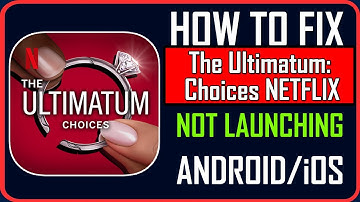 Fix The Ultimatum: Choices NETFLIX Not Launching/Won