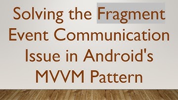 Solving the Fragment Event Communication Issue in Android