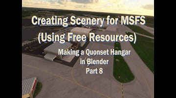 Creating Scenery for MSFS 2020 Using Free Resources: Quonset Hangar Part 8
