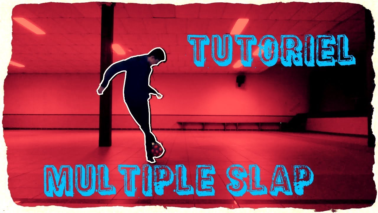 [FR] TUTORIEL FREESTYLE : MULTIPLE SLAP - YouTube