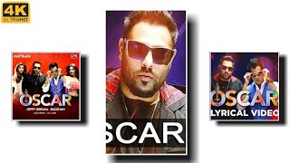 Oscar Video Song HD Badshah Full Screen Status 4k|Badshah New Full Screen Rap Status 4k