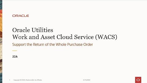 Oracle Utilities 22A Work and Asset Cloud Service - Support for Return of Whole Purchase Order