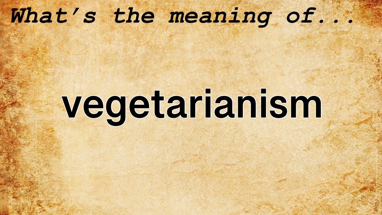 Vegetarianism Meaning Definition of Vegetarianism YouTube