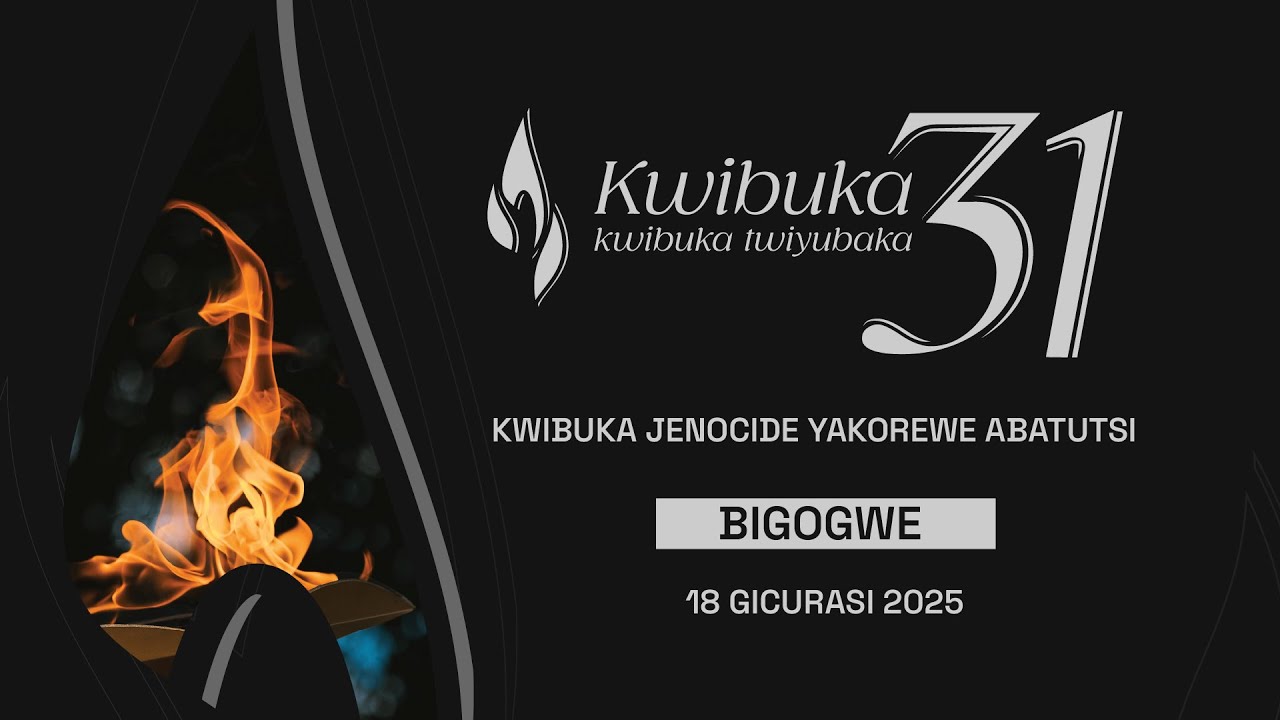 BIGOGWE - KWIBUKA KU NSHURO YA 31 JENOSIDE YAKOREWE ABATUTSI MU 1994 ...