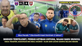 ADA WAJAH BARU DILATIHAN PERSIB~Eks Real Madrid Didaratkan⁉️Borneo Terpeleset, Klok \u0026 Luco Akui ini🔥