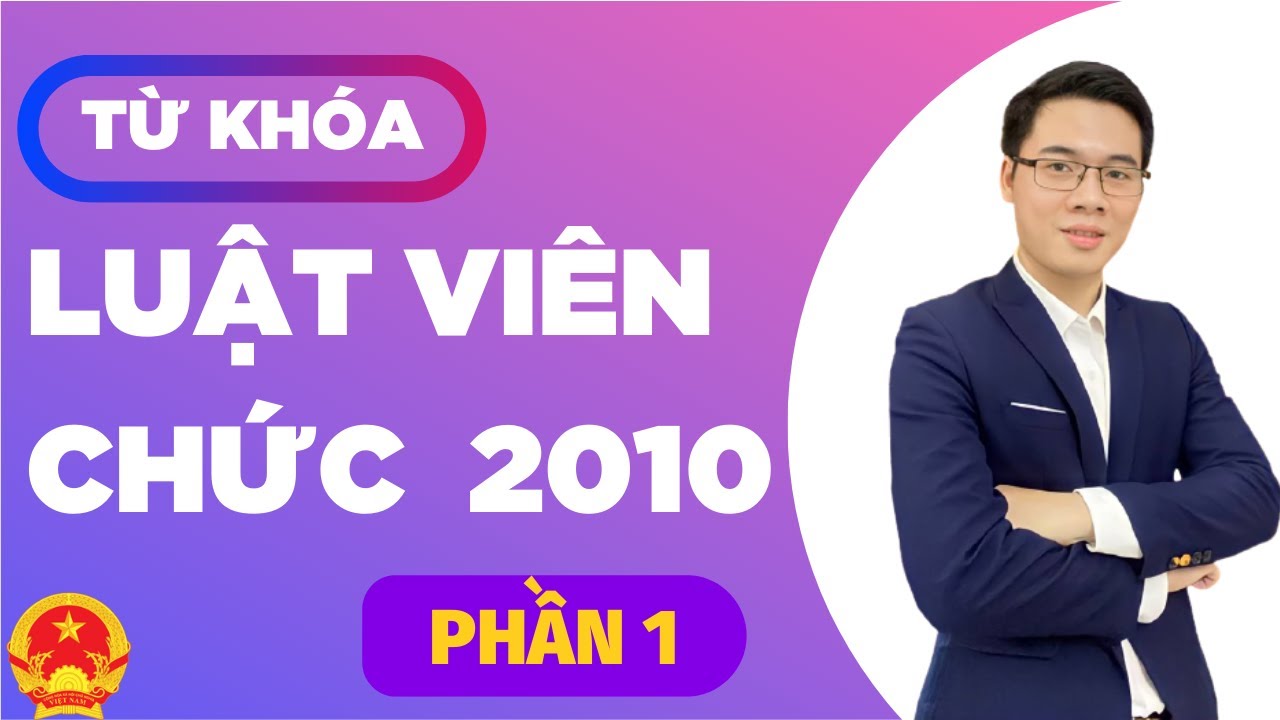 Luật viên chức số 58/2010/qh12 (PHẦN 1) | Thầy Thắng Viên Chức