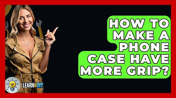 How To Make A Phone Case Have More Grip? - LearnToDIY360.com