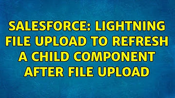 Salesforce: Lightning File upload to refresh a child component after file upload