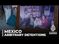 Mexico arbitrary detentions: UN urges investigation and compensation