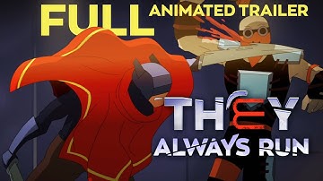 They Always Run — Full Animated Trailer | PC