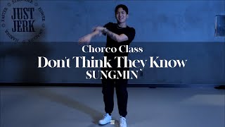 SUNGMIN CHOREO CLASS | Chris Brown - Don't Think They Know ft. Aaliyah | @Justjerkacademy ewha