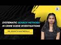Systematic Search Methods in Crime Scene Investigation | Ms. Sidhvita Kaithepalli | Krino Forensics