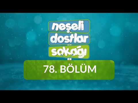 Neşeli Dostlar Sokağı - 78. Bölüm - Vatanım Türkiye / Genel Tekrar