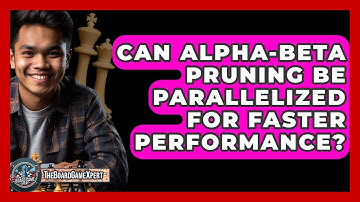 Can Alpha-Beta Pruning Be Parallelized For Faster Performance? - The Board Game Xpert