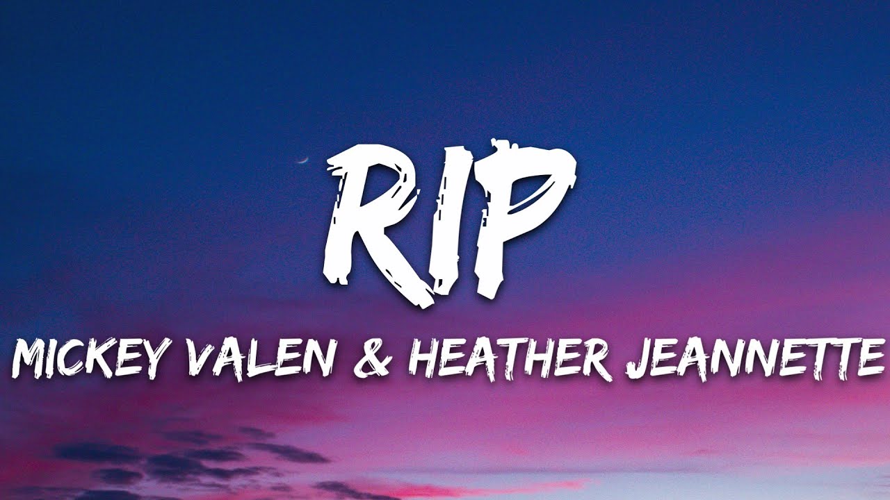 洋楽 R.I.P. Mickey Valen - RIP (Lyrics) feat. Heather Jeanette - YouTube
