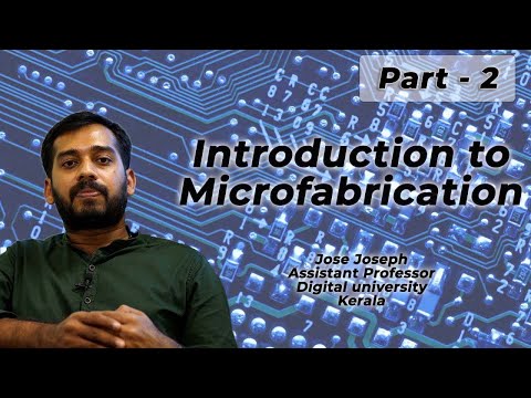 Introduction to Microfabrication-2 | Dr Jose Joseph | Digital University Kerala