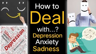 How to deal with Depression, Anxiety & Sadness | Urdu,Hindi