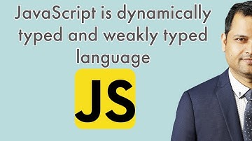 JavaScript is dynamically typed and weakly typed language