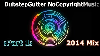 DubstepGutter No Copyright Music 2014Mix (Part1)