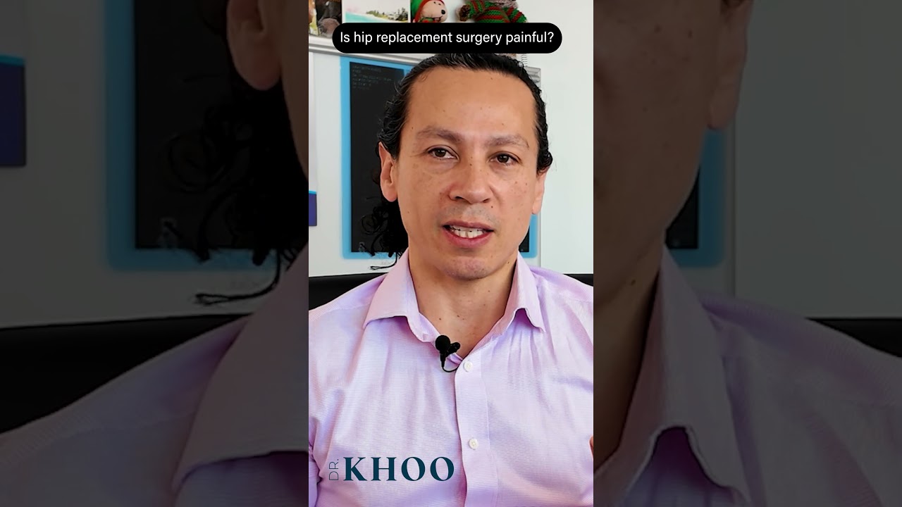 Is Hip Replacement Surgery Painful? | Dr Oliver Khoo – Sydney Orthopaedic Surgeon