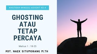 Khotbah Minggu Advent Ke4 Ghosting Atau Tetap Percaya matius 1 1825