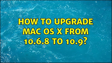 How to upgrade Mac OS X from 10.6.8 to 10.9? (2 Solutions!!)