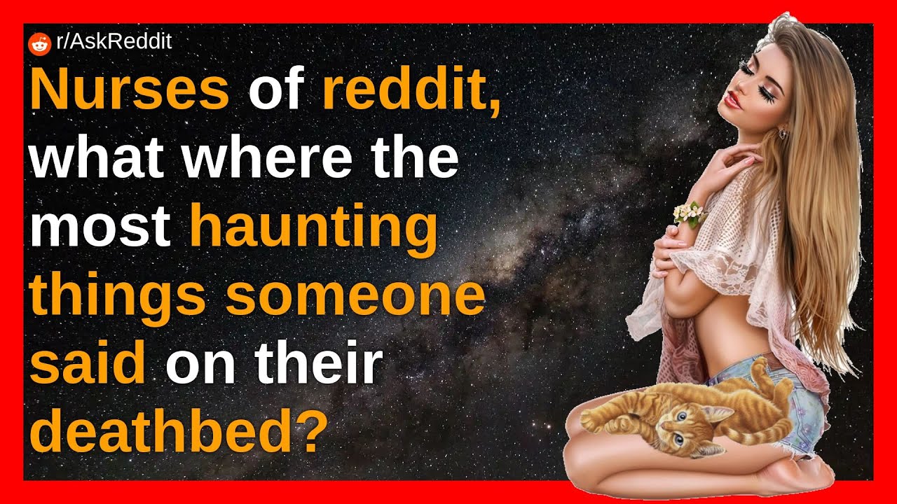 Nurses of reddit, what where the most haunting things someone said on