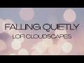 FALLING QUIETLY | PEACEFULL ROMANTIC LOFI SONG | LOFI CLOUDSCAPES