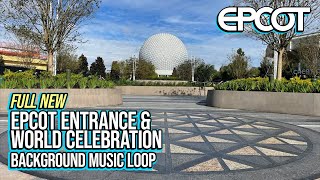 Full NEW EPCOT Entrance & World Celebration Background Music Loop