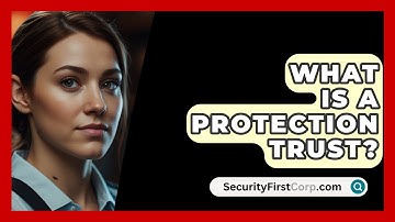 What Is A Protection Trust? - SecurityFirstCorp.com
