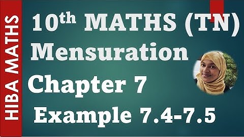 10th maths chapter 7 example 7.4-7.5 mensuration tn syllabus hiba maths