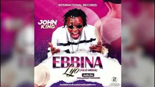 John King - EBBINA LYO [ Kilo Meka ] - [  Music Audio ]