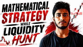 Mathematical Strategy While Liquidity Hunt | Smart Money Trading Strategy Explained