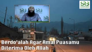 Berdo’alah Agar Amal Puasamu Diterima Oleh Allah - Ustadz Dr. Syafiq Riza Basalamah, M.A.