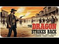 The Dragon Strikes Back | Western | Action | Full English Dubbed Movie