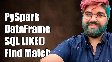 PySpark DataFrame: Finding the Equivalent of SQL LIKE() Method