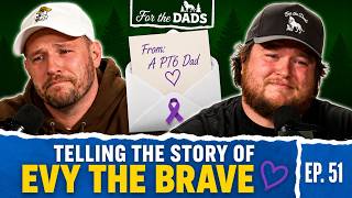 Telling The Story of Evy The Brave + A Heartbreaking Story On Loss | For The Dads