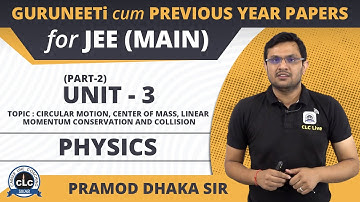 Unit - 3 (Part - II) Physics || GuruNEETi cum Previous Year Papers || JEE Main || CLC