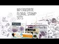 My Favorite Floral Stamps | 2019