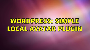 Wordpress: Simple Local Avatar Plugin