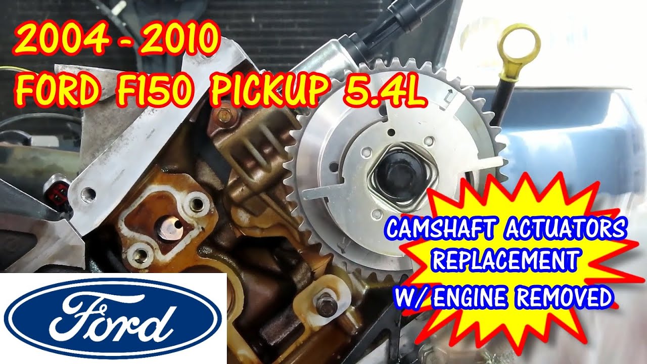 2004-2010 Ford Pickup F150 Camshaft Actuators Replacement With Engine