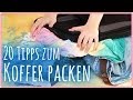 20 Tipps zum Koffer / Tasche packen